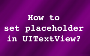 How to Set Placeholder UITextView?